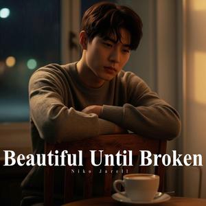 We Were Beautiful Until We Broke
