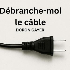‏Débranche-moi le câble