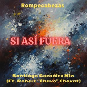 Si así fuera (feat. Robert "Chavo" Chavat)