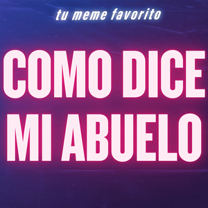 Como Dice Mi Abuelo