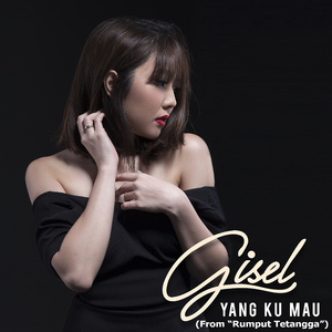 Yang Kumau (From "Rumput Tetangga")