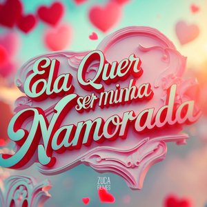 Ela Quer Ser Minha Namorada