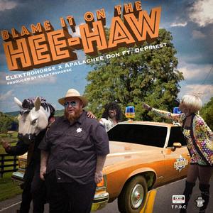 BLAME IT ON THE HEE-HAW (feat. Depriest)