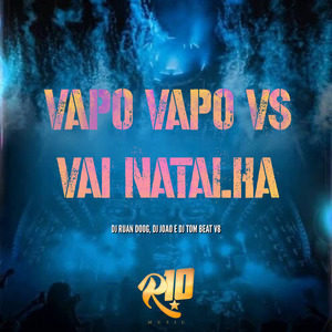 Vapo Vapo Vs Vai Natalha