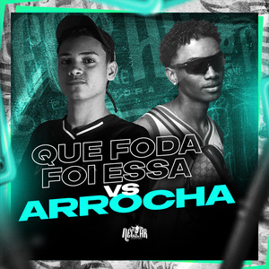 Que Foda Foi Essa VS Arrocha