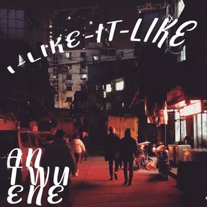 I Like it Like