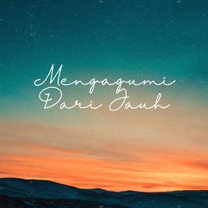 Menganggumi Dari Jauh