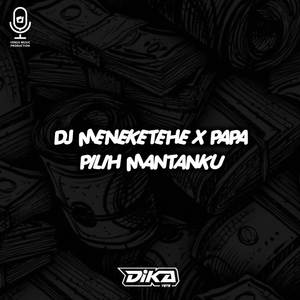 DJ MENEKETEHE X PAPA PILIH MANTANKU NEW STYLE