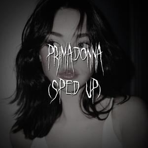 primadonna (sped up)