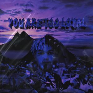 You Are Too Loyal (feat. LOMA - ឡូម៉ា)