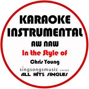 Aw Naw (In the Style of Chris Young) [Karaoke Instrumental Version]