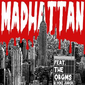 MADHATTAN (feat. The OBGMs & DENZ JUNIOR)