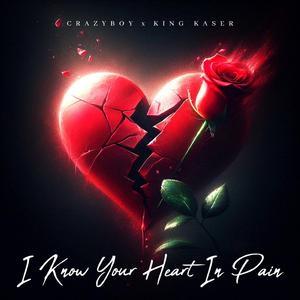 I Know Your Heart In Pain (feat. Crazyboy)