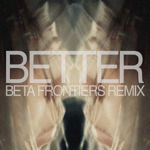Better (Beta Frontiers Remix)