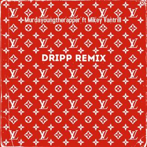 Dripp (feat. Mikey Vantrill) (Remix)