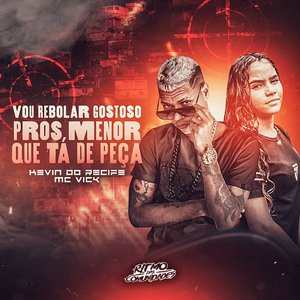 Vou Rebolar Gostoso pros Menor Que Tá de Peça (feat. Mc Vick)