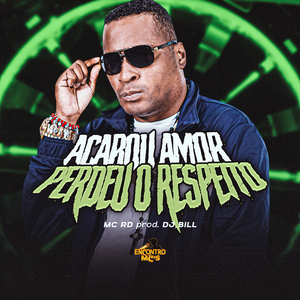 Acabou Amor Perdeu o Respeito