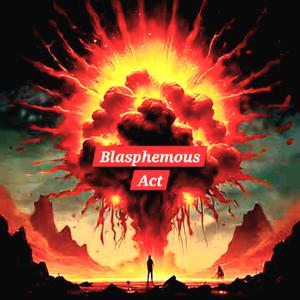 Blasphemous Act