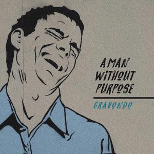 A Man Without Purpose