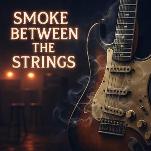 Smoke Between the Strings