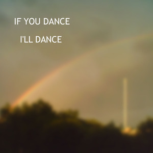 If You Dance I'll Dance