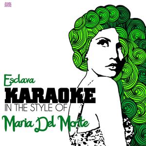 Esclava (In the Style of Maria Del Monte) [Karaoke Version]