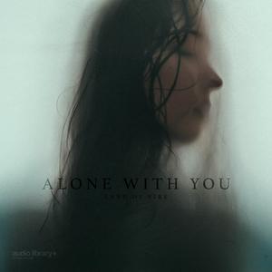 Alone With You