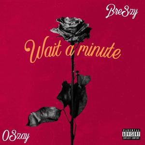 Wait a minute (feat. 03zay) (Remix)