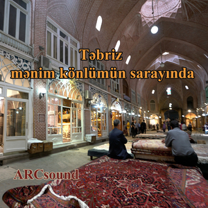 Təbriz Mənim Könlümün Sarayında