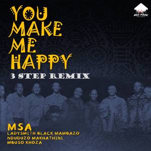 You Make Me Happy (MSA 3 Step Remix)