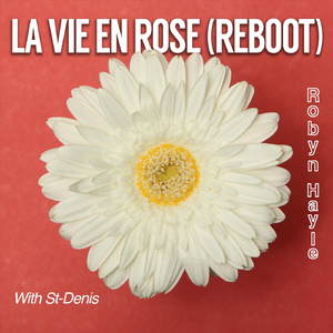 La Vie En Rose (Reboot) [feat. St-Denis]