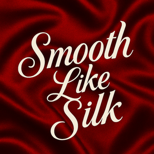 Smooth Like Silk