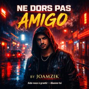 NE DORS PAS AMIGO