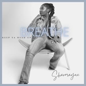 Breathe (Keep Ya Head Up)