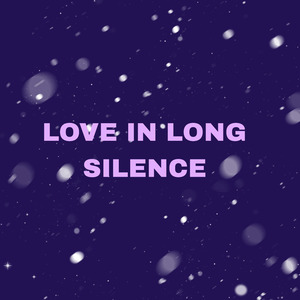 Love In Long Silence