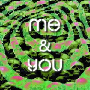 ME & YOU