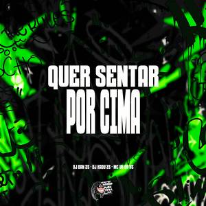 Quer Sentar por Cima