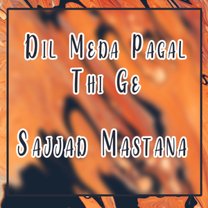 Dil Meda Pagal Thi Ge