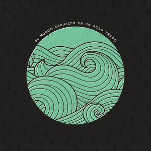 El mundo disuelto en un solo trago (feat. Rocio Cravero) [with Leo Fucci, Ignacia & Dan Hakim]]