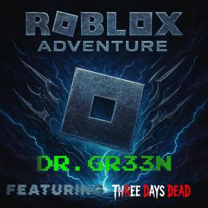 Roblox Adventure (feat. Three Days Dead)