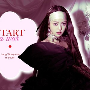 start a war - Wonyoung (AI COVER)