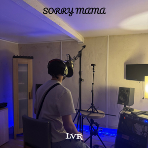 Sorry mama