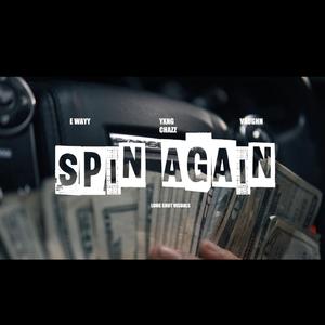 Spin Again (feat. Yxng Chazz & NBD Vaughn)
