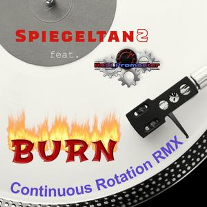 Burn (Continuous Rotation RMX) (feat. RealPromaster)