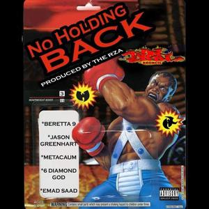 No Holding Back (feat. RZA, Metacaum, Berretta 9, Emad Saad & Six Diamond God)