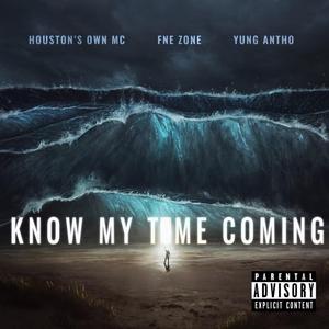 Know My Time Coming (feat. FNE ZONE & YUNG ANTHO)