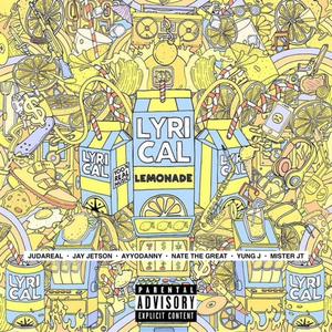 LYRICAL LEMONADE (feat. Jay Jetson, Ayyodanny, Nate The Great, YUNG J & Mister JT)