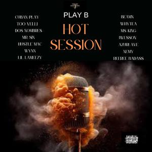 Hot Session (feat. Cuban Play, Too Velli, Dos Nombres, Mr. Six, Hustle Mac, Wynn, Lil Lameezy, Beamn, Whytea, Ms. King, Jwesson, Azuri Ave, Nemy & Reeree Badass)