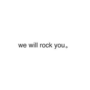we'll rock u。