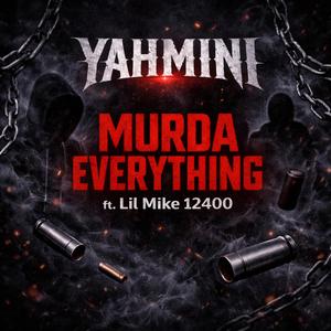 MURDA EVERYTHING (feat. LIL Mike)